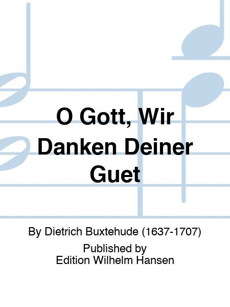 O Gott, Wir Danken Deiner Guet