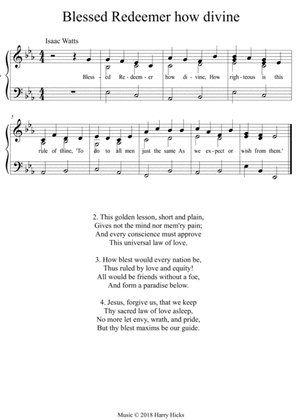 Blessed Redeemer, how divine. A new tune to a wonderful Isaac Watts hymn.
