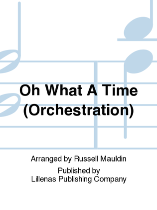 Oh What A Time (Orchestration)