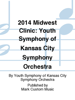 2014 Midwest Clinic: Youth Symphony of Kansas City Symphony Orchestra