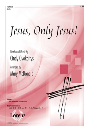 Book cover for Jesus, Only Jesus!