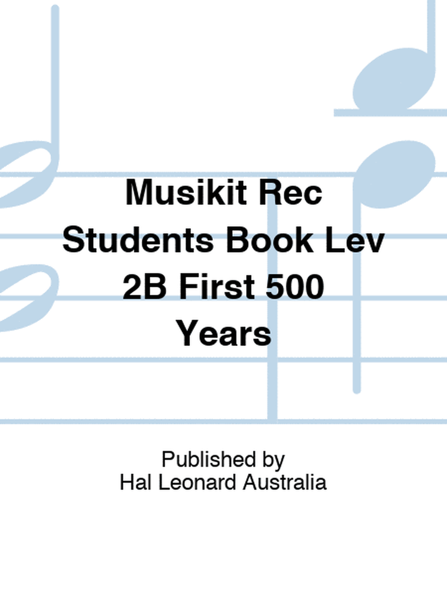 Musikit Rec Students Book Lev 2B First 500 Years