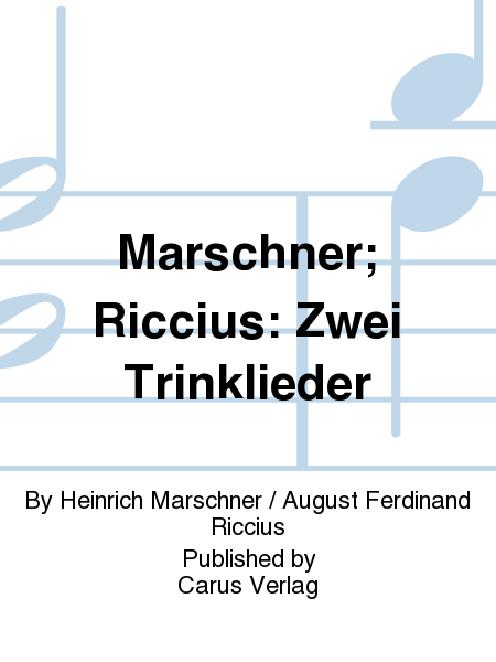 Marschner; Riccius: Zwei Trinklieder