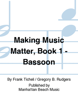 Making Music Matter, Book 1 - Bassoon