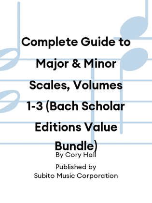 Complete Guide to Major & Minor Scales, Volumes 1-3 (Bach Scholar Editions Value Bundle)