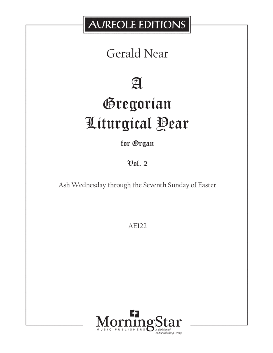 A Gregorian Liturgical Year for Organ, Volume 2: Ash Wednesday through the Seventh Sunday of Easter