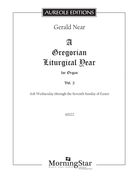 A Gregorian Liturgical Year for Organ, Volume 2: Ash Wednesday through the Seventh Sunday of Easter