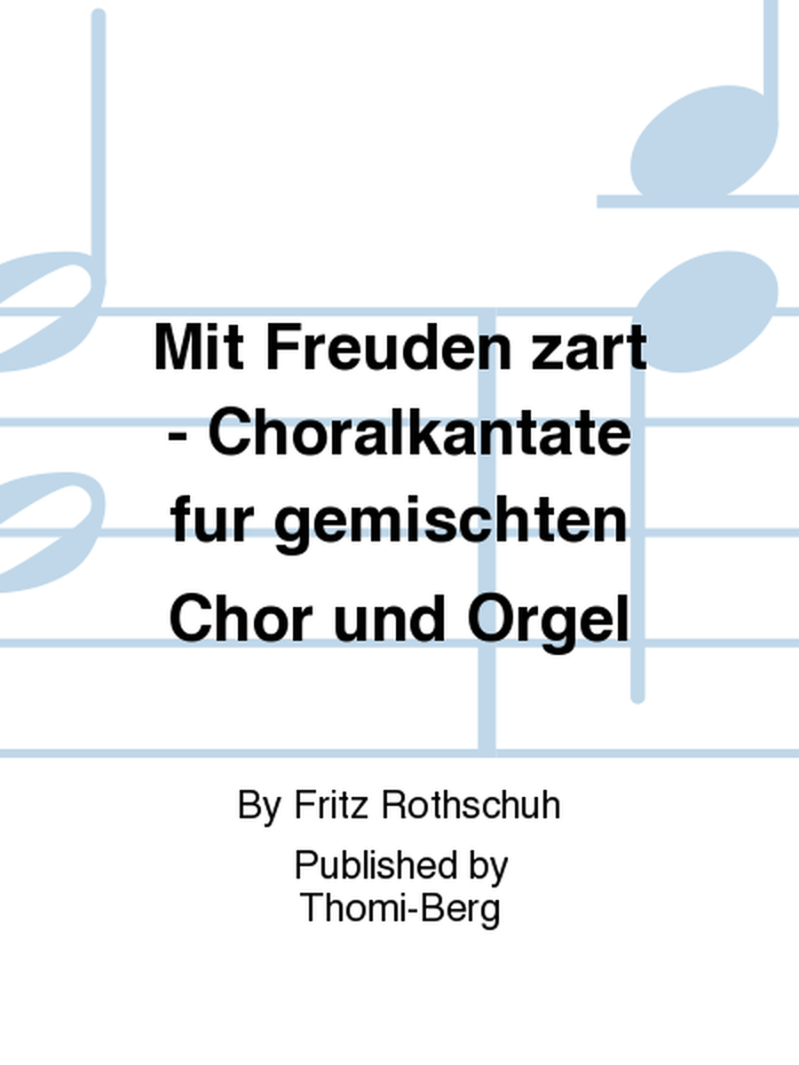 Mit Freuden zart - Choralkantate fur gemischten Chor und Orgel