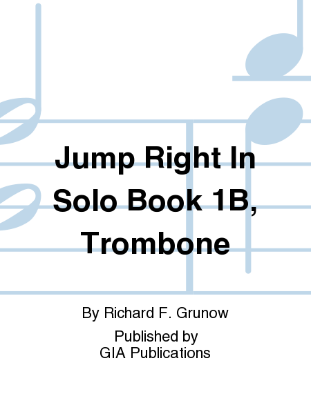 Jump Right In: Solo Book 1B - Trombone