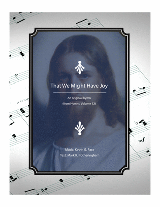 That We Might Have Joy - an original hymn