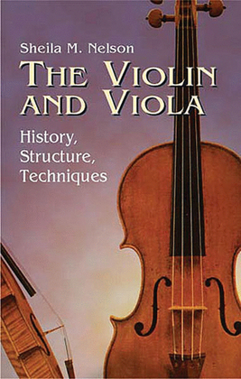 Book cover for The Violin and Viola -- History, Structure, Techniques