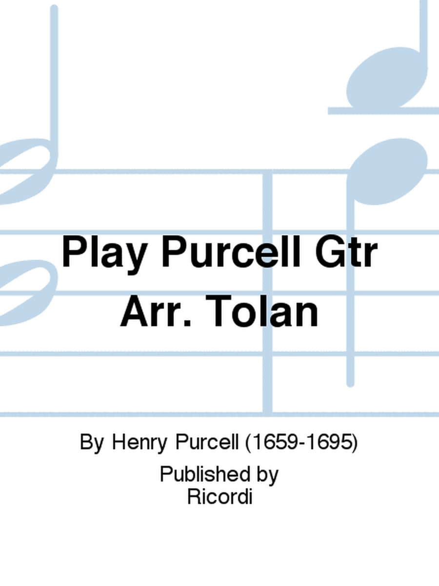 Play Purcell Gtr Arr. Tolan