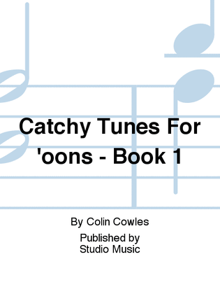 Catchy Tunes For 'oons - Book 1