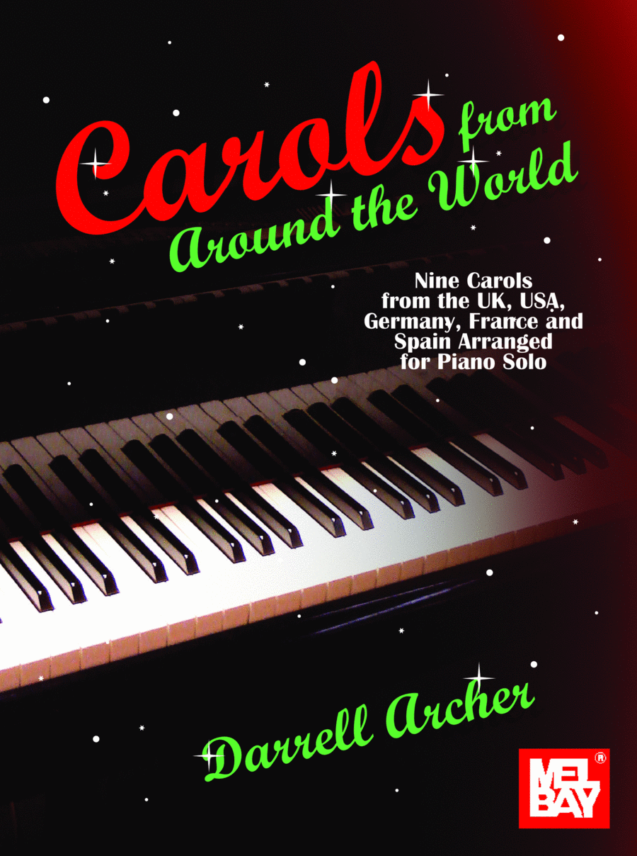 Carols from Around the World Nine Carols from the UK, USA, Germany, France and Spain Arranged for Piano Solo