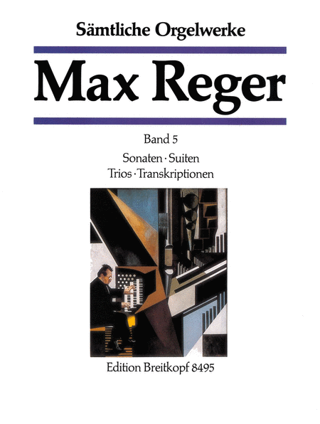 Max Reger: Complete Organ Works in 7 Volumes - Volume 5  (Samtliche Orgelwerke - Band 5)