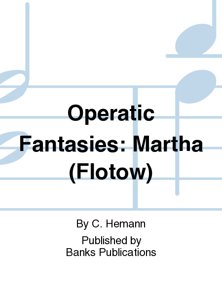 Operatic Fantasies: Martha (Flotow)