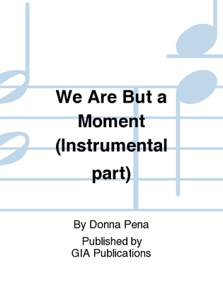 We Are But a Moment - Instrument edition