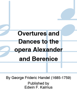 Overtures and Dances to the opera Alexander and Berenice