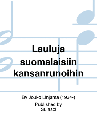 Lauluja suomalaisiin kansanrunoihin