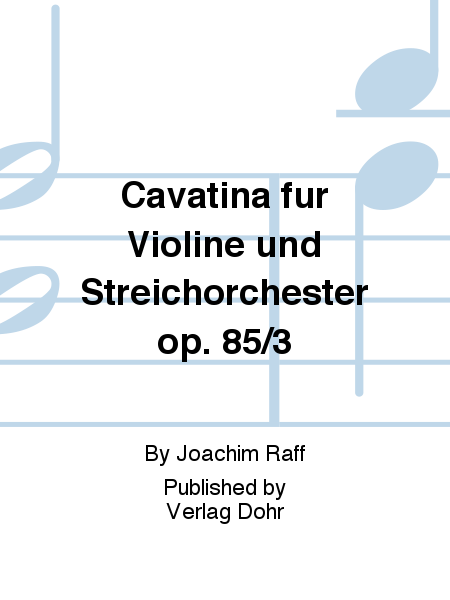 Cavatina für Violine und Streichorchester op. 85/3