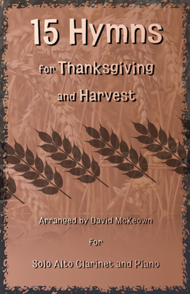 15 Favourite Hymns for Thanksgiving and Harvest for Alto Clarinet and Piano