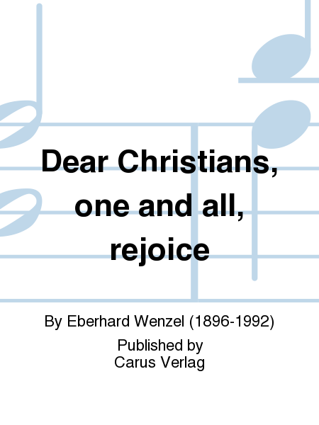 Dear Christians, one and all, rejoice (Nun freut euch, lieben Christen g