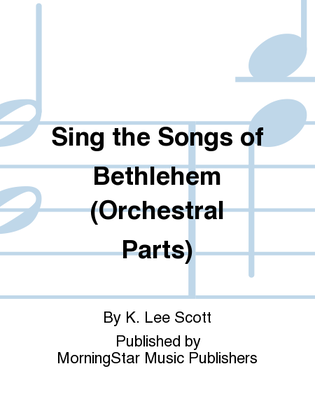 Book cover for Sing the Songs of Bethlehem (Orchestral Parts)
