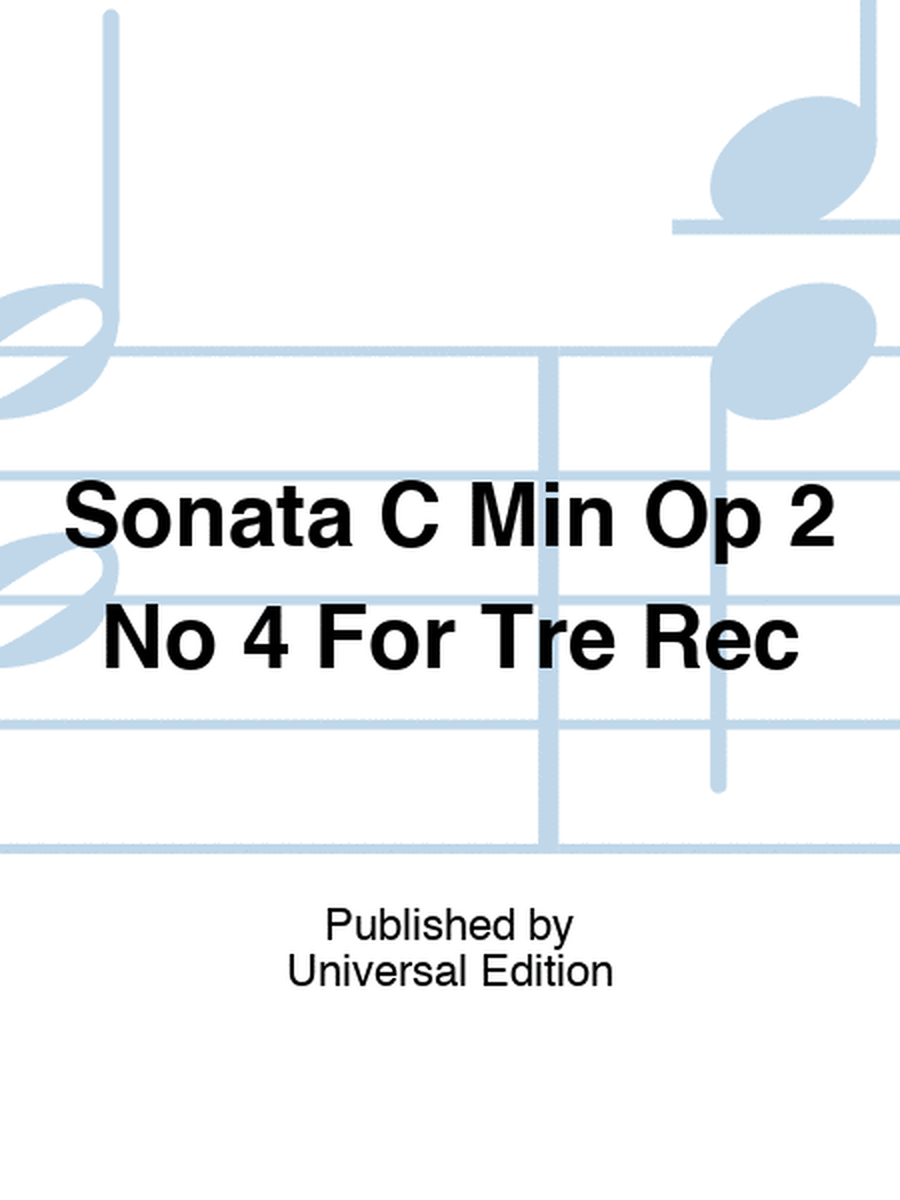 Sonata C Min Op 2 No 4 For Tre Rec