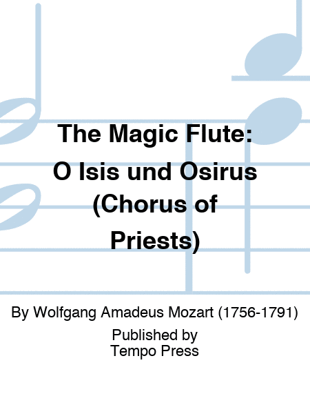 MAGIC FLUTE, THE: O Isis und Osirus (Chorus of Priests)
