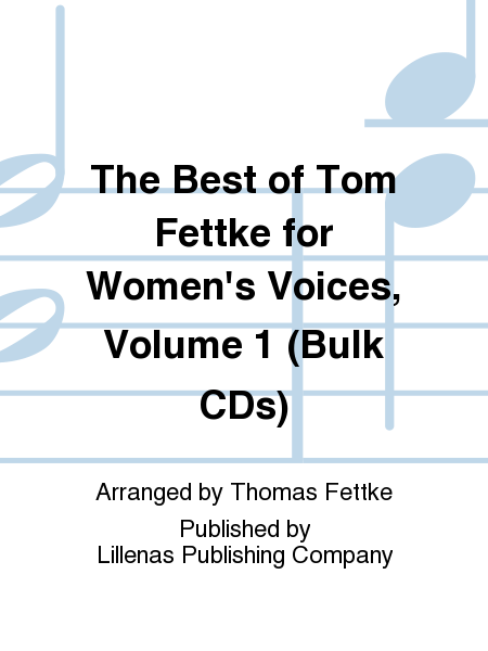The Best of Tom Fettke for Women's Voices, Volume 1 (Bulk CDs)