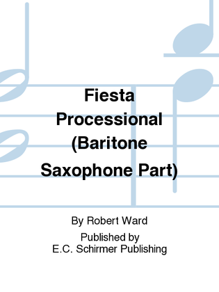 Fiesta Processional (Baritone Saxophone Part)