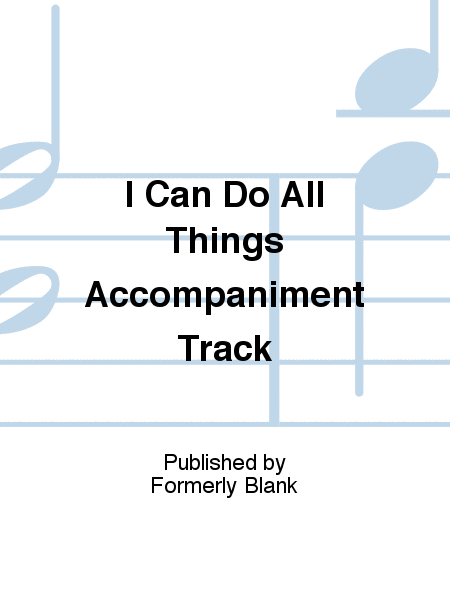 I Can Do All Things Accompaniment Track