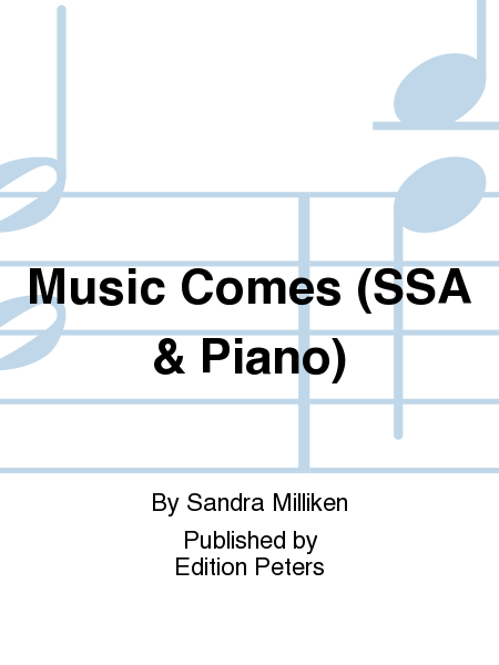 Music Comes (SSA & Piano)