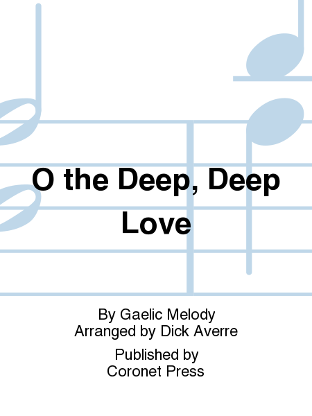 O the Deep, Deep Love