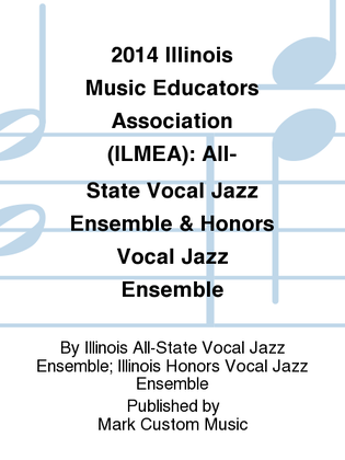 2014 Illinois Music Educators Association (ILMEA): All-State Vocal Jazz Ensemble & Honors Vocal Jazz Ensemble