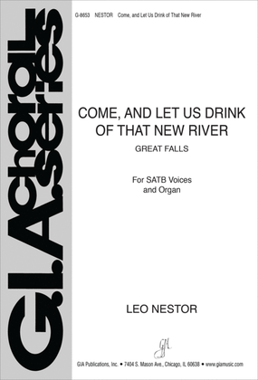 Come, and Let Us Drink of That New River