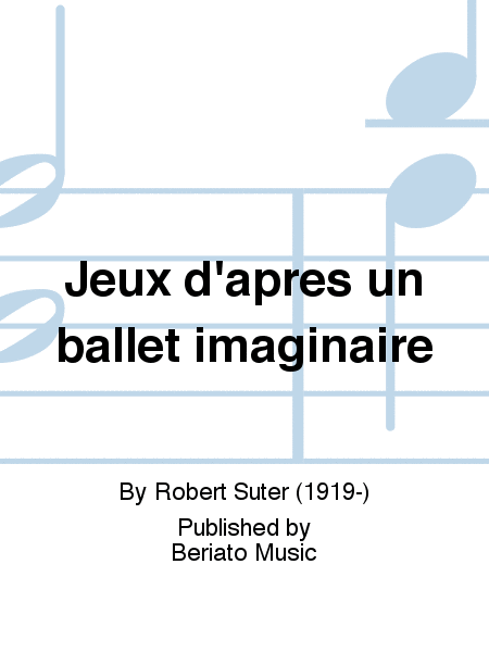 Jeux d'après un ballet imaginaire by Robert Suter Orchestra - Sheet Music