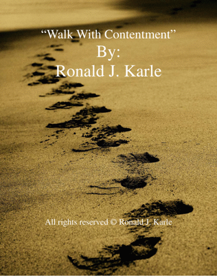 Walk With Contentment by: Ronald J. Karle
