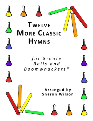 Book cover for Twelve More Classic Hymns (for 8-note Bells and Boomwhackers with Black and White Notes)