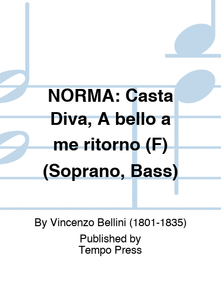 NORMA: Casta Diva, A bello a me ritorno (F) (Soprano, Bass)