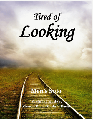 Tired of Looking - Men's Solo