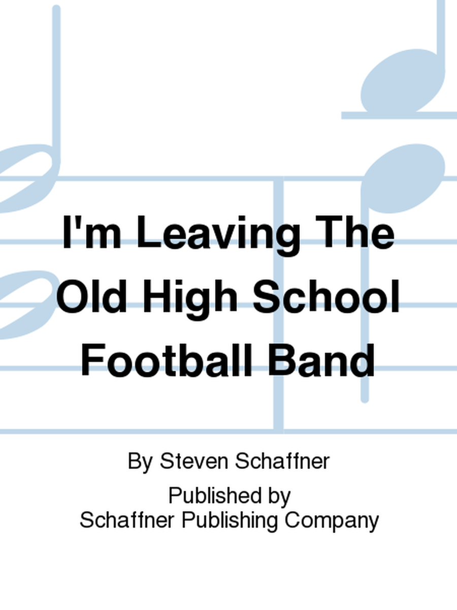I'm Leaving The Old High School Football Band