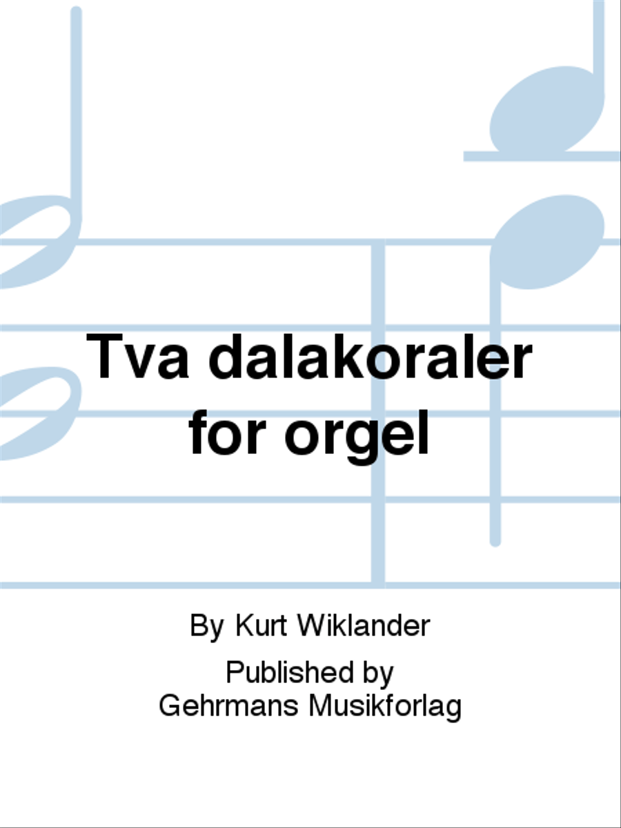 Tva dalakoraler for orgel