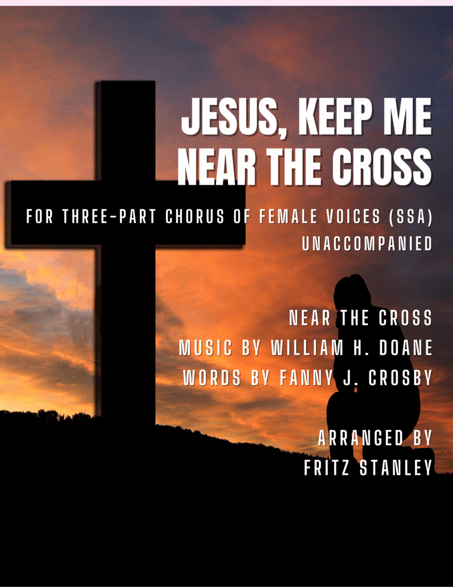 Jesus, Keep Me Near The Cross - SSA A Cappella SSA scores gallery preview page 1