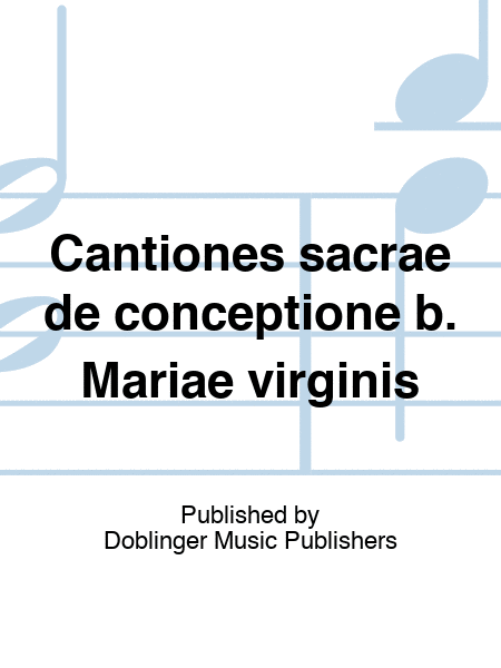 Cantiones sacrae de conceptione b. Mariae virginis