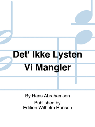 Det' Ikke Lysten Vi Mangler