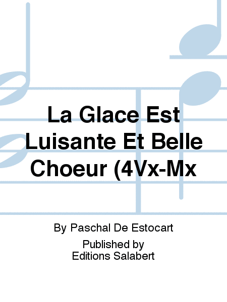 La Glace Est Luisante Et Belle Choeur (4Vx-Mx