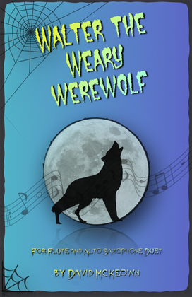 Walter the Weary Werewolf, Halloween Duet for Flute and Alto Saxophone