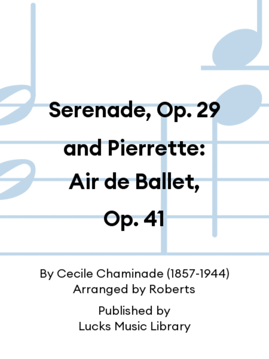Serenade, Op. 29 and Pierrette: Air de Ballet, Op. 41