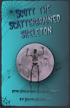 Scott the Scatterbrained Skeleton, Spooky Halloween Duet for Violin and Clarinet Duet